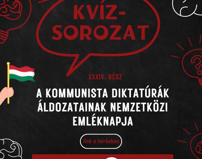 Kvízsorozat 34. rész – A kommunista diktatúrák áldozatainak nemzetközi emléknapja