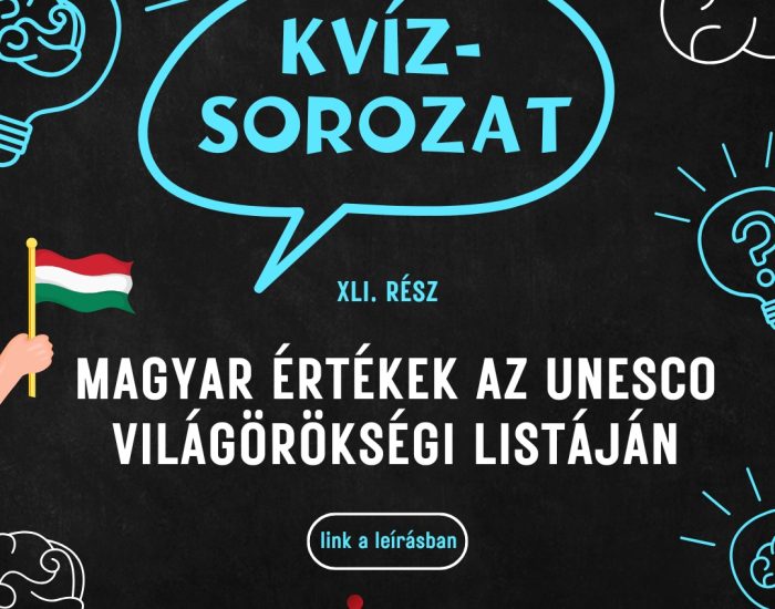 Kvízsorozat 41. rész – magyar értékek az UNESCO világörökségi listáján