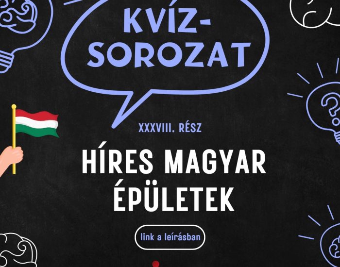 Kvízsorozat 38. rész – híres magyar épületek