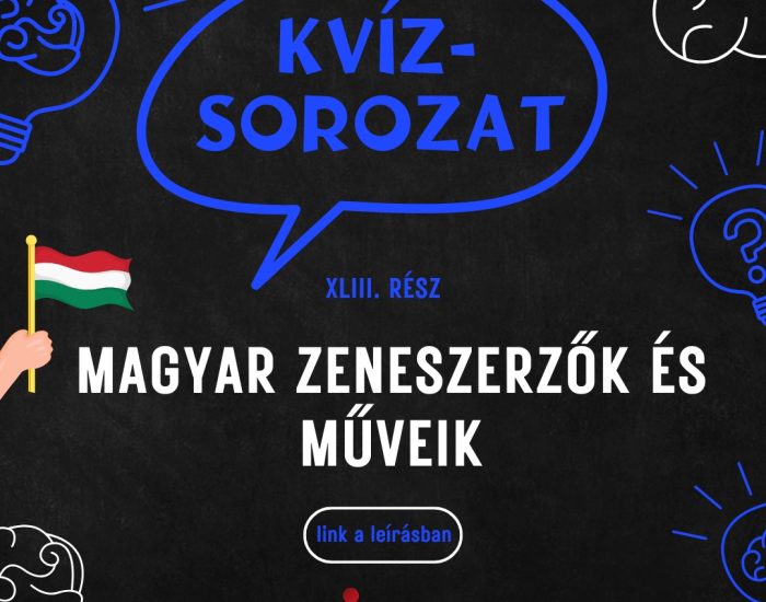 Kvízsorozat 43. rész – magyar zeneszerzők és műveik