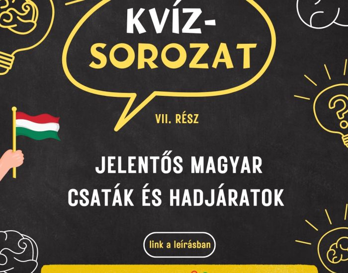 Kvízsorozat: 7. rész – Jelentős magyar csaták és hadjáratok