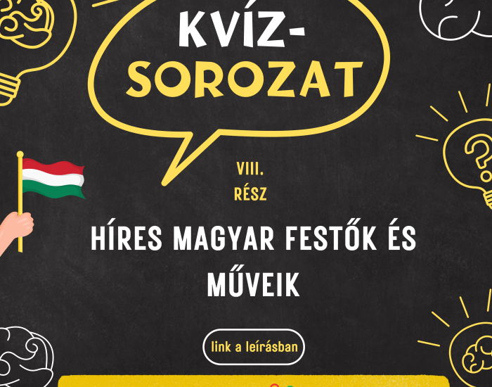 Kvízsorozat: 8. rész – Híres magyar festők és műveik