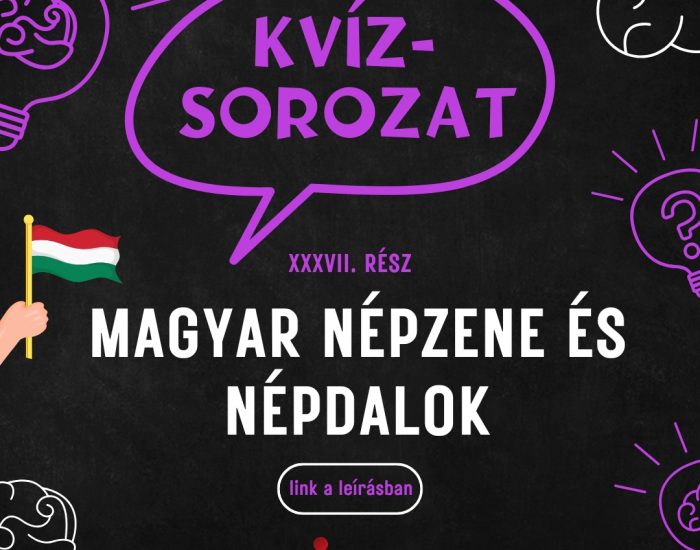 Kvízsorozat 37. rész – magyar népzene és népdalok
