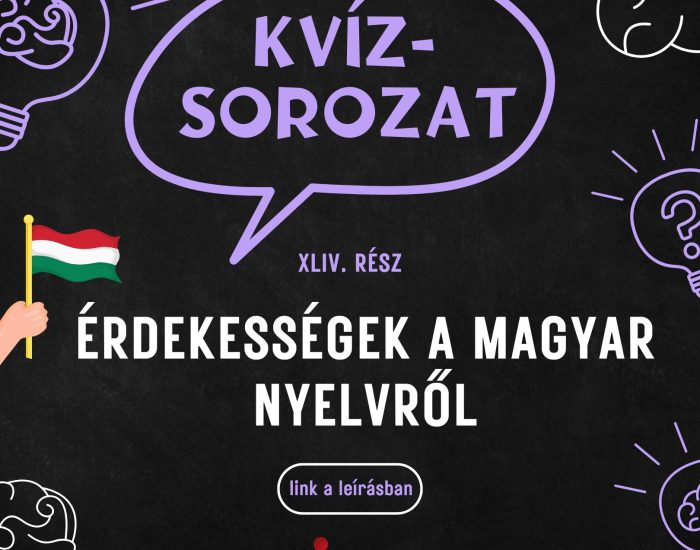 Kvízsorozat 44. rész – Érdekességek a magyar nyelvről